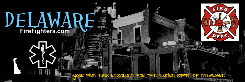 delaware firefighters, de firefighters, delaware fire departments, delaware fire photos, delaware fire apparatus, de fire departments, delaware burn laws, delaware ems, delaware fire news, delaware emergency medical services, delaware firefighter death benefit, scanner frequencies, delaware fema grant awards, live dispatch, purchasing fire apparatus, pet safety, firefighter cancer prevention, iaff locals, fire ems jobs, fire rescue buyers guide, fire ems death benefits, delaware fire department carnival, delaware ambulances, delaware fire trucks, delaware fire department jobs